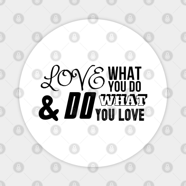 Love What You Do Magnet by PositiveGraphic